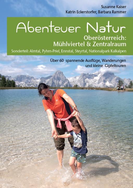 Immagine prodotto Abenteuer Natur Oberösterreich: Mühlviertel & Zentralraum (Tedesco, Susanne Kaiser, Barbara Rammer, Katrin Eckerstorfer, 2021)