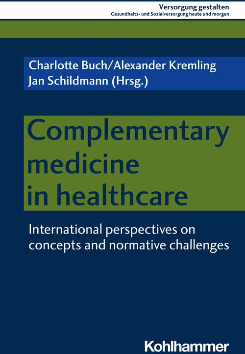 Produktbild Complementary medicine in healthcare (Englisch, Elmar Nass, Jürgen Zerth, Charlotte Buch, Alexander Kremling, Jan Schildmann, 2024)