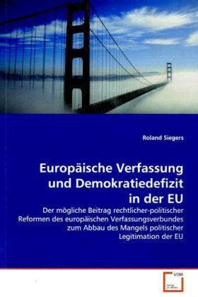 Produktbild Europäische Verfassung und Demokratiedefizit in der EU (Deutsch, Roland Siegers, 2009)