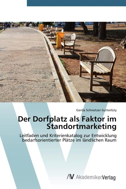 Actual product image Der Dorfplatz als Faktor im Standortmarketing (German, Gerda Schnetzer-Sutterlüty, 2014)