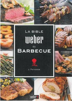 Weber La Bible du Barbecue (Français, Jamie Purviance)