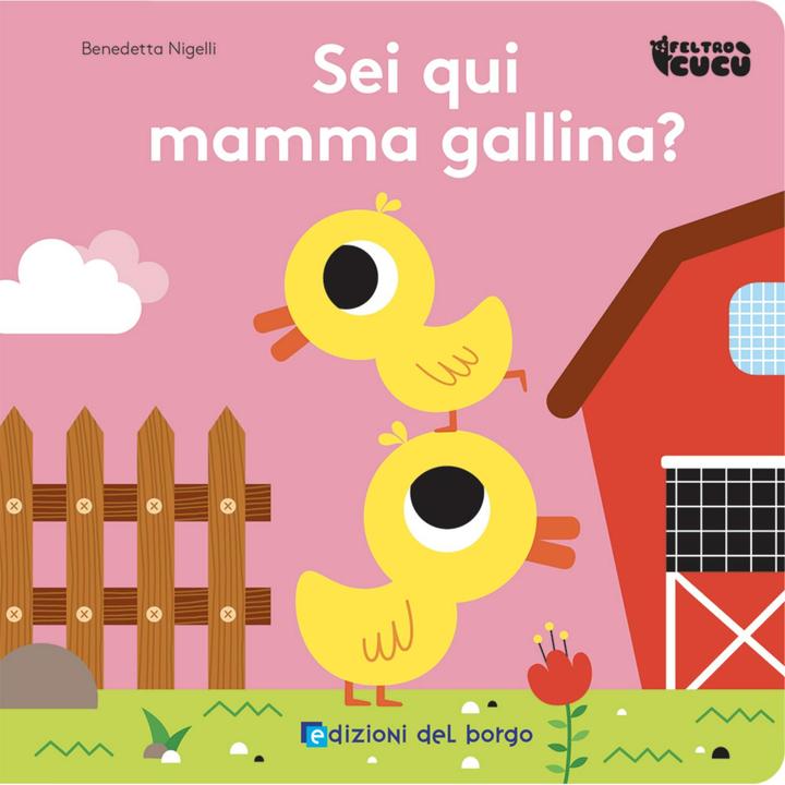 Edizioni del Borgo Sei qui mamma gallina?