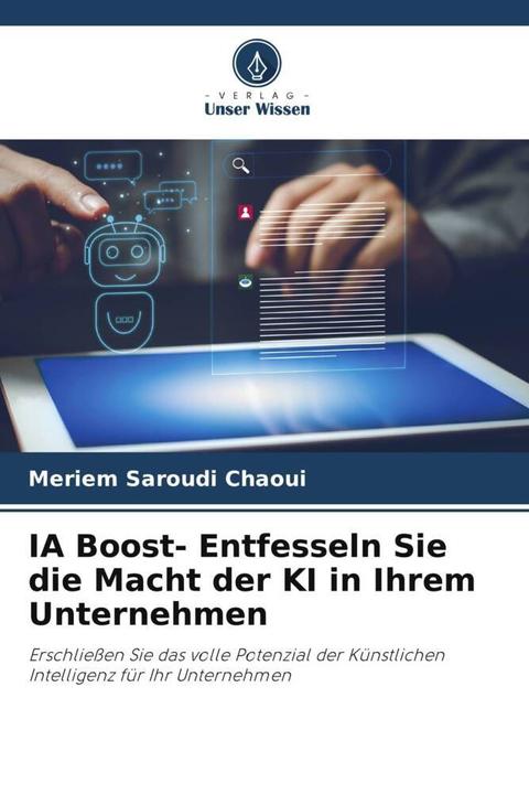 Actual product image IA Boost- Entfesseln Sie die Macht der KI in Ihrem Unternehmen (German, Meriem Saroudi Chaoui, 2024)