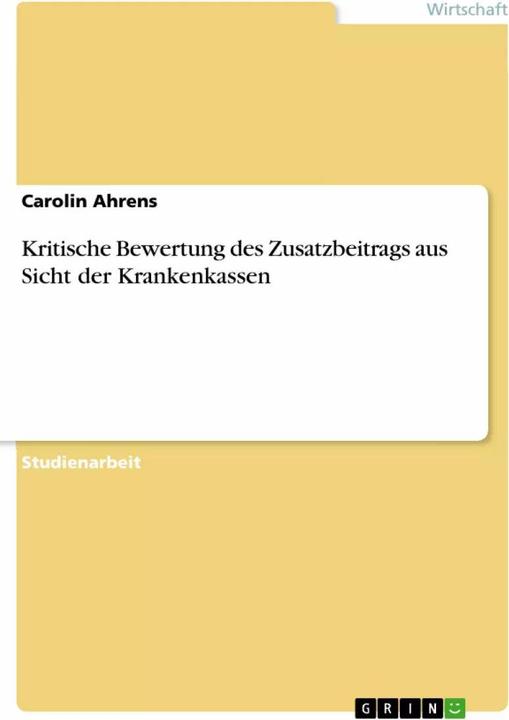 Image du produit Kritische Bewertung des Zusatzbeitrags aus Sicht der Krankenkassen (Allemand, Carolin Ahrens, 2011)