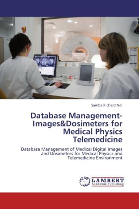 Produktbild Database Management-Images&Dosimeters for Medical Physics Telemedicine (Samba Richard Ndi, 2011)