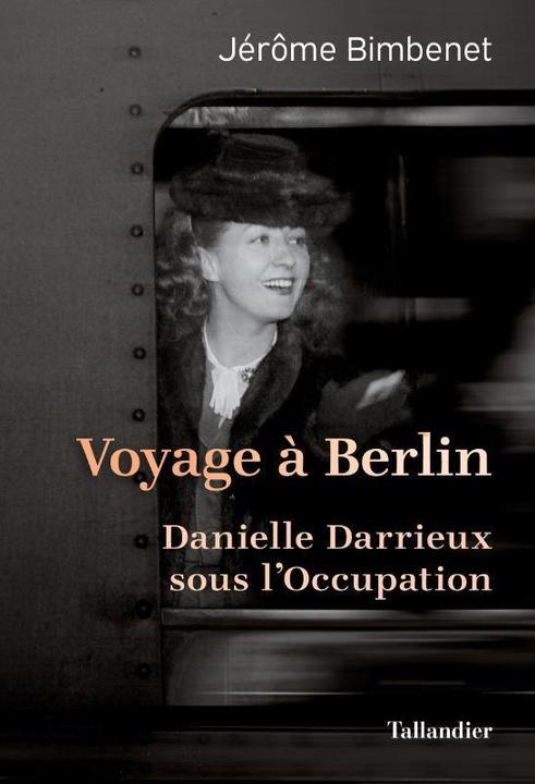 Actual product image Voyage à Berlin : Danielle Darrieux sous l'occupation (French, Bimbenet Jérôme, 2023)