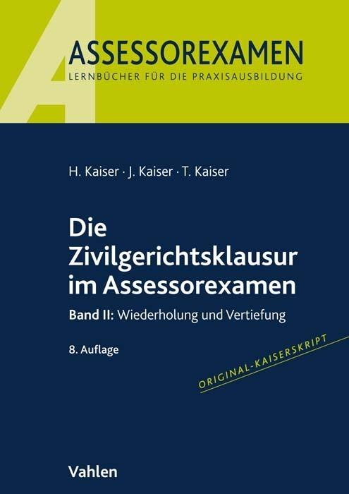 Produktbild Die Zivilgerichtsklausur im Assessorexamen (Deutsch, Torsten Kaiser, Jan Kaiser, 2023)
