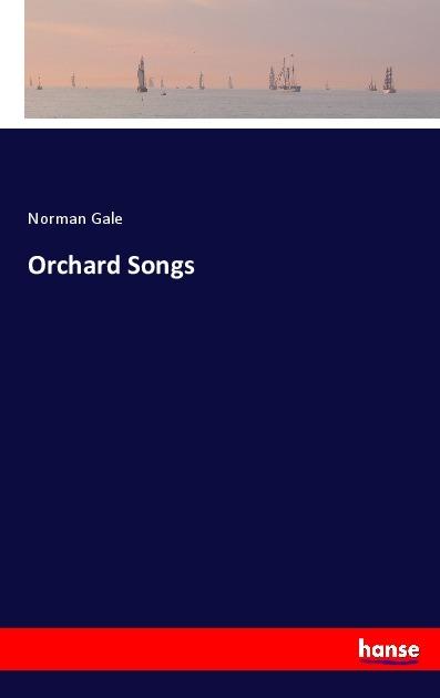 Produktbild Orchard Songs (Norman Gale, 2017)
