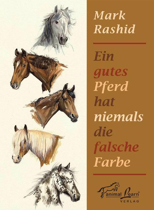 Ein gutes Pferd hat niemals die falsche Farbe (Deutsch, Mark Rashid, 2006)