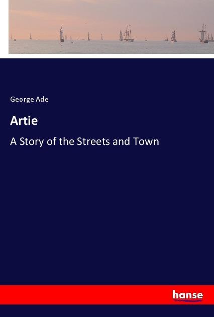 Actual product image Artie (George Ade, 2017)