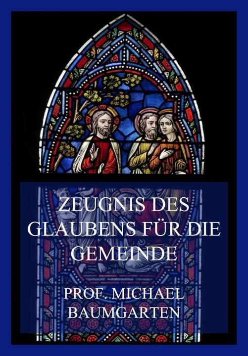 Produktbild Zeugnis des Glaubens für die Gemeinde (Deutsch, Michael Baumgarten, 2022)