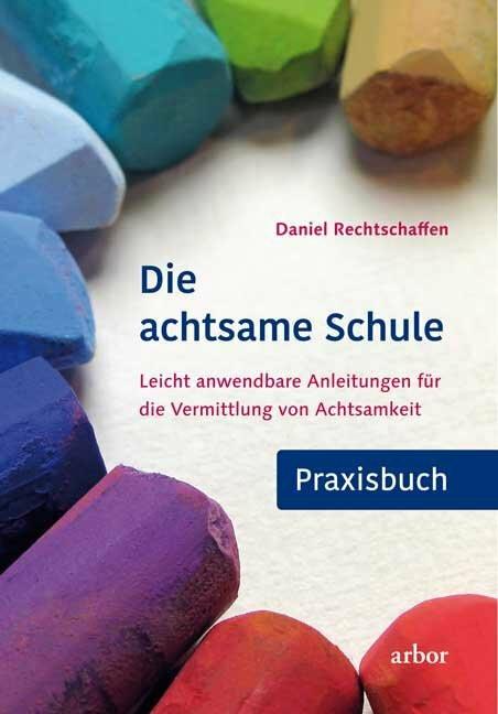 Immagine prodotto Die achtsame Schule - Praxisbuch (Tedesco, Daniele il Giusti, 2018)