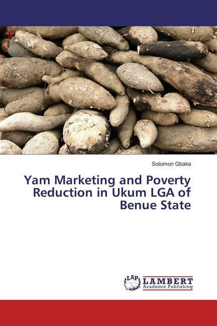 Actual product image Yam Marketing and Poverty Reduction in Ukum LGA of Benue State (Solomon Gbaka, 2016)