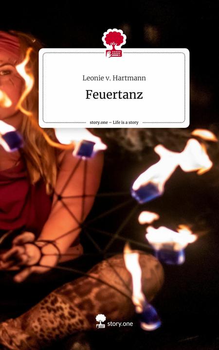 Produktbild Feuertanz. Life is a Story - (Deutsch, Englisch, Leonie v. Hartmann, 2023)