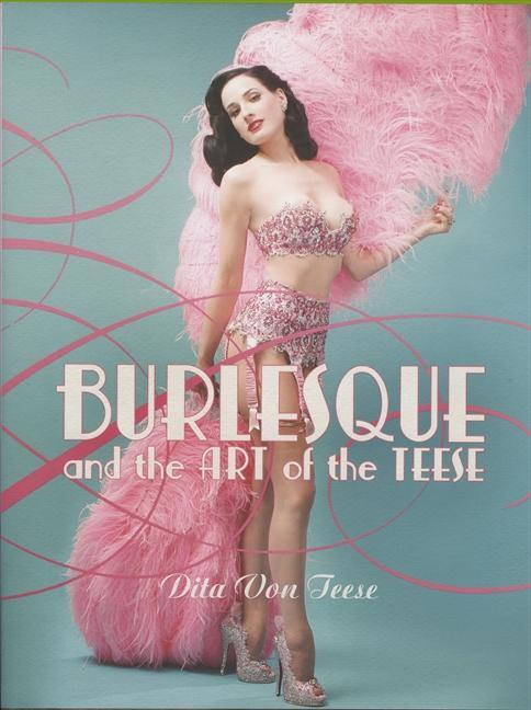 Actual product image Burlesque and the Art of the Teese / Fetish and the Art of Teese (English, Dita Von Teese, 2006)