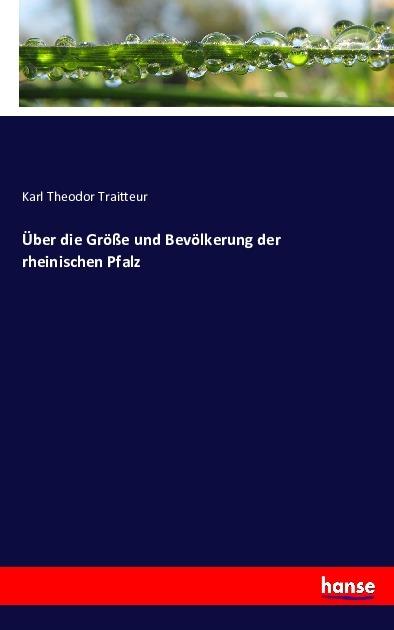 Immagine prodotto Über die Grösse und Bevölkerung der rheinischen Pfalz (Karl Theodor Traitteur, 2016)