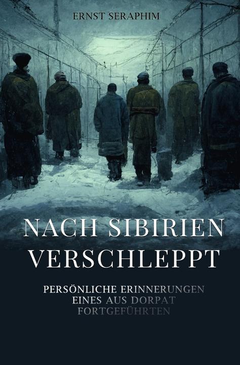 Actual product image Nach Sibirien verschleppt (German, Ernst Seraphim, 2019)