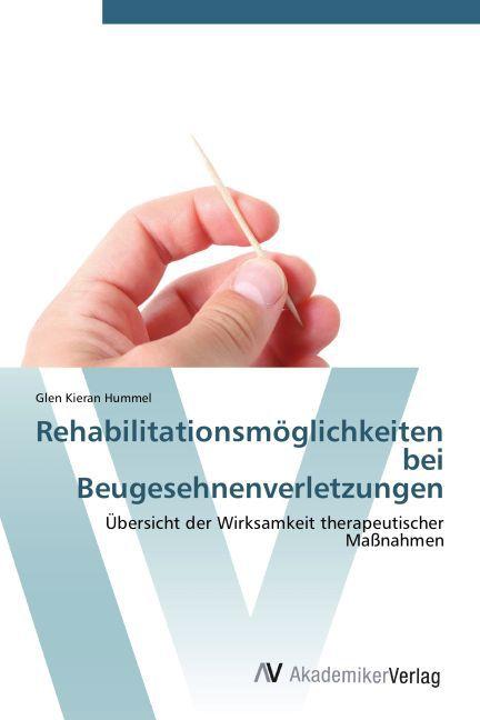 Actual product image Rehabilitationsmöglichkeiten bei Beugesehnenverletzungen (German, Glen Kieran Hummel, 2011)
