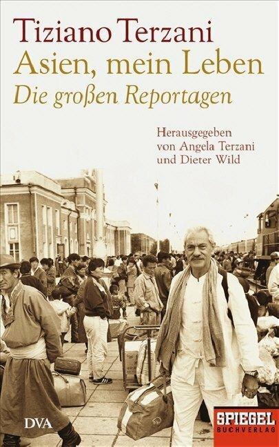 Actual product image Asien, mein Leben - Die grossen Reportagen - Herausgegeben von Angela Terzani und Dieter Wild (German, Titiano Terzani, 2008)