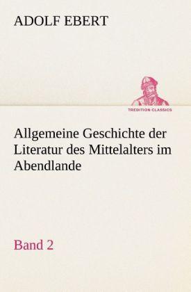 Produktbild Allgemeine Geschichte der Literatur des Mittelalters im Abendlande (Adolf Ebert, 2013)