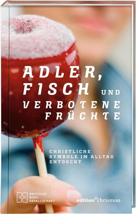 Produktbild Adler, Fisch und verbotene Früchte. Christliche Symbole im Alltag entdeckt. Religiöse Zeichen, ihr (Deutsch, Michael Jahnke, 2020)