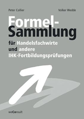 Produktbild Formelsammlung für Handelsfachwirte und andere IHK-Fortbildungsprüfungen (Deutsch, Peter Collier, Volker Wedde, Norbert Hitter, 2024)