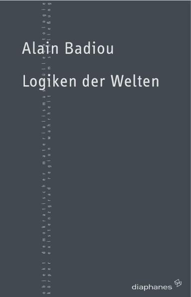 Actual product image Logics of the worlds (German, Alain Badiou, 2010)