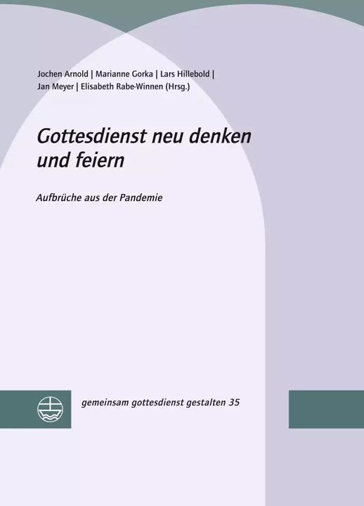 Immagine prodotto Gottesdienst neu denken und feiern (Tedesco, Jochen Arnold, Lars Hillebold, Marianne Gorka, Jan Meyer, Elisabeth Rabe-Winnen, 2022)