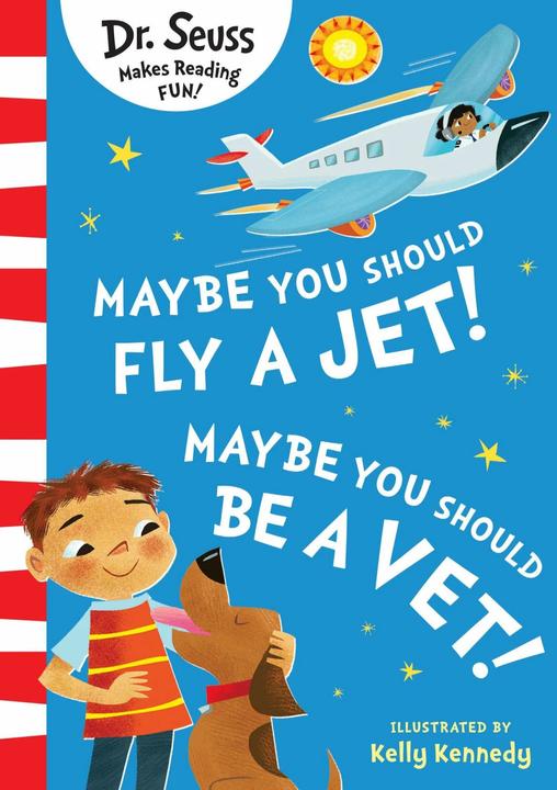 Produktbild Maybe You Should Fly A Jet! Maybe You Should Be A Vet! (Englisch, Kelly Kennedy, Dr. Seuss, 2024)