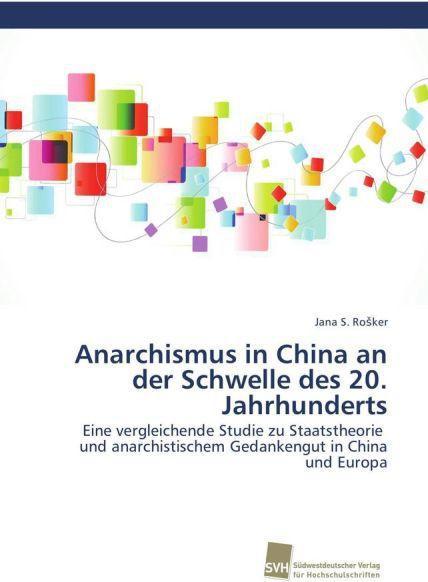 Produktbild Anarchismus in China an der Schwelle des 20. Jahrhunderts (Deutsch, Jana S. Rosker, 2016)