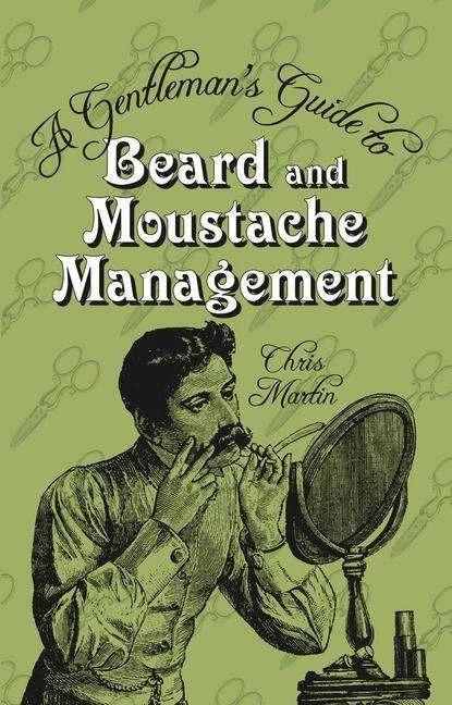 A Gentleman's Guide to Beard and Moustache Management (Englisch, Chris Martin, 2011)