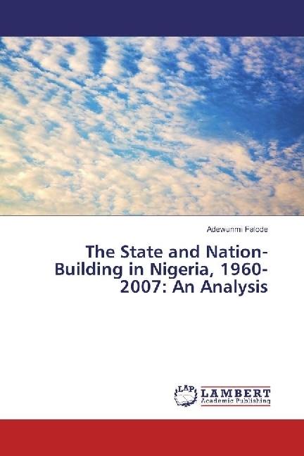 Actual product image The State and Nation-Building in Nigeria, 1960-2007: An Analysis (German, Adewunmi Falode, 2017)