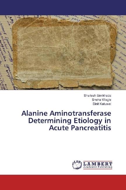 Produktbild Alanine Aminotransferase Determining Etiology in Acute Pancreatitis (Deutsch, Sneha Wagle, Shailesh Simkhada, Binit Katuwal, 2017)