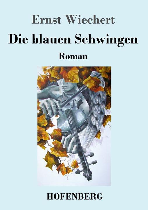 Produktbild Die blauen Schwingen (Ernst Wiechert, 2023)