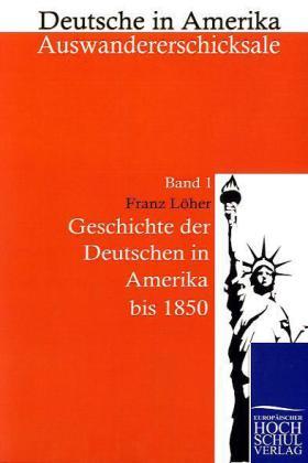 Immagine prodotto EHV Geschichte der Deutschen in Amerika bis 1850 (Franz Löher, 2010)