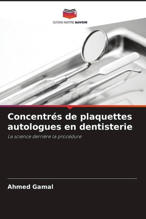 Produktbild Concentrés de plaquettes autologues en dentisterie (Ahmed Gamal, 2024)