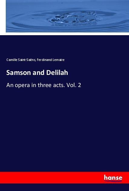 Image du produit Samson and Delilah (Camille Saint-Saëns, Ferdinand Lemaire, 2018)