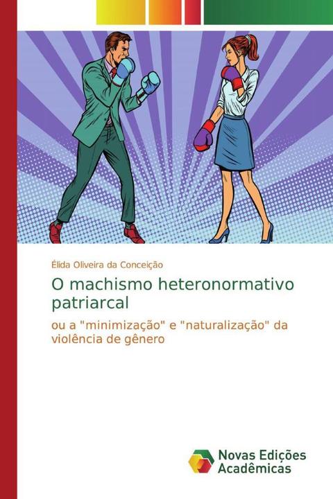 Immagine prodotto O machismo heteronormativo patriarcal (Élida Oliveira da Conceição, 2019)