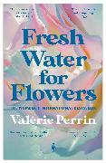 Produktbild Fresh Water for Flowers (Englisch, Valérie Perrin, Hildegarde Serle, Perrin Valérie, 2021)