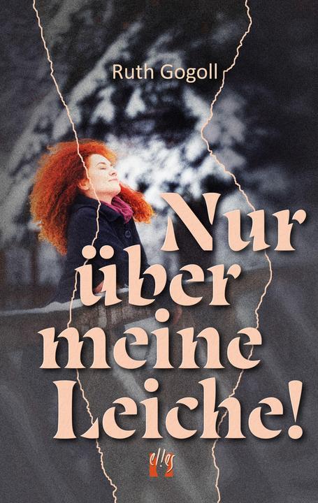 Produktbild Nur über meine Leiche! (Deutsch, Ruth Gogoll, 2022)