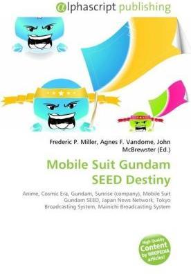Produktbild Mobile Suit Gundam SEED Destiny (Frederic P. Miller, John McBrewster, Agnes F. Vandome, 2010)