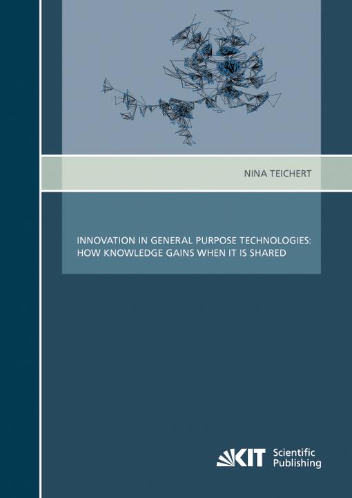 Produktbild Innovation in General Purpose Technologies : How Knowledge Gains when It Is Shared (Deutsch, Nina Teichert, 2013)
