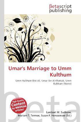 Produktbild Umar's Marriage to Umm Kulthum (Susan F. Marseken, Miriam T. Timpledon, Lambert M. Surhone, 2010)