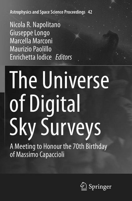 Actual product image The Universe of Digital Sky Surveys (Giuseppe Longo, Enrichetta Iodice, Maurizio Paolillo, Nicola R. Napolitano, Marcella Marconi, 2018)