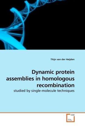 Produktbild Dynamic protein assemblies in homologous recombination (Thijn van der Heijden, 2009)