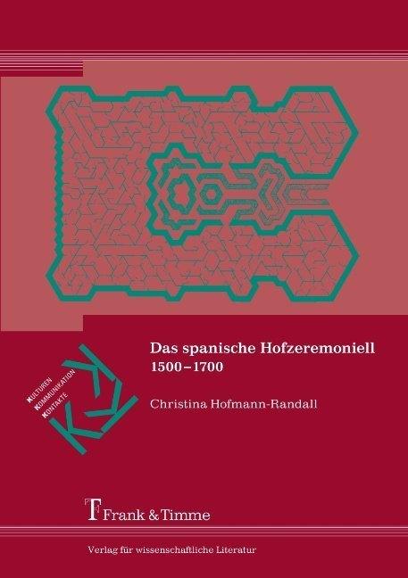 Produktbild Das spanische Hofzeremoniell 1500-1700 (Deutsch, Christina Hofmann-Randall, 2010)