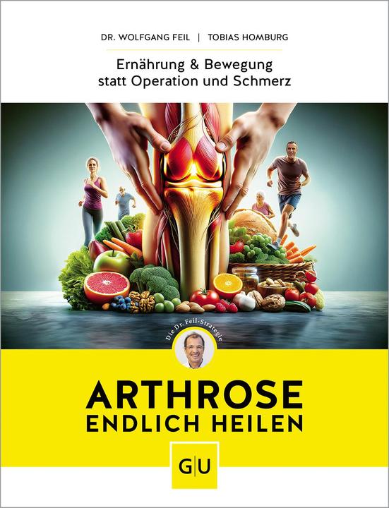 Produktbild Arthrose endlich heilen (Deutsch, Wolfgang Feil, Tobias Homburg, 2024)