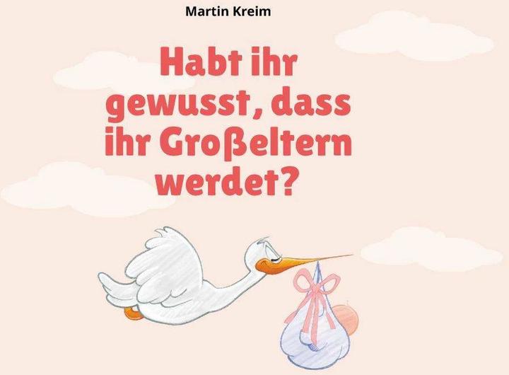 Produktbild Habt ihr gewusst, dass ihr Grosseltern werdet? (Deutsch, Martin Kreim, 2021)