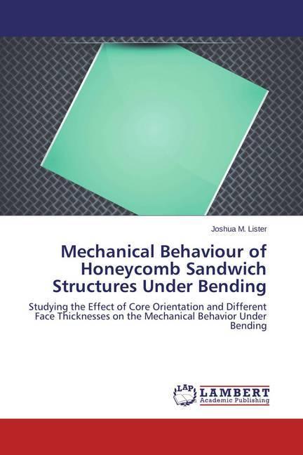 Produktbild Mechanical Behaviour of Honeycomb Sandwich Structures Under Bending (Joshua M. Lister, 2014)