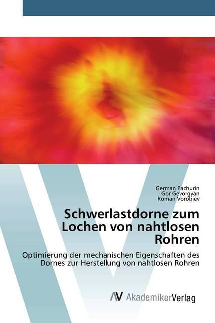 Actual product image Schwerlastdorne zum Lochen von nahtlosen Rohren (Roman Vorobiev, German Pachurin, Gor Gevorgyan, 2020)